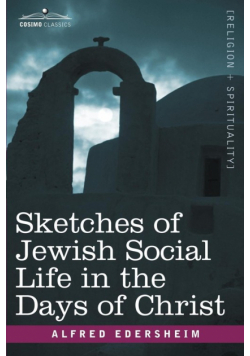 Sketches of Jewish Social Life in the Days of Christ
