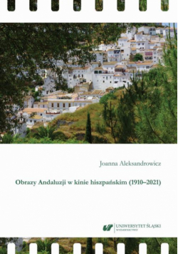 Obrazy Andaluzji w kinie hiszpańskim (1910–2021)