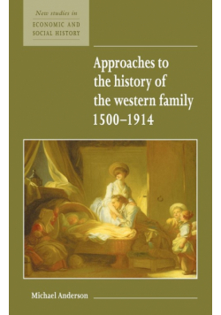 Approaches to the History of the Western Family 1500 1914