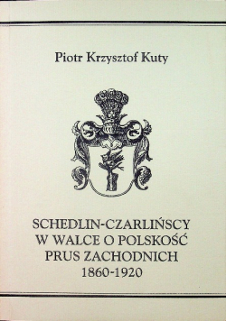 Schedlin Czarlińscy w walce o polskość Prus zachodnich