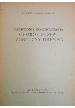 Przewodnik do oznaczania chorób drzew i zgnilizny drewna