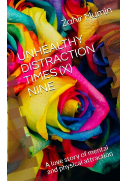 Unhealthy Distraction Times (X) Nine