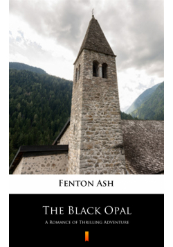 The Black Opal. A Romance of Thrilling Adventure
