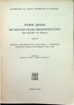 Wybór źródeł do historii polski średniowiecznej Tom III