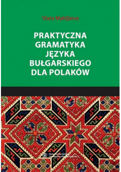 Praktyczna gramatyka języka bułgarskiego dla Polaków
