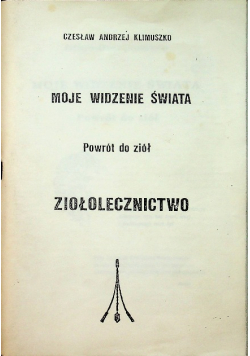 Moje widzenie świata Powrót do ziół Ziołolecznictwo
