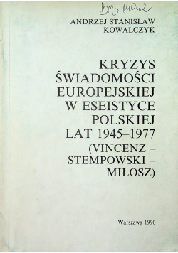 Kryzys świadomości europejskiej w eseistyce polskiej lat 1945 1977 Vincenz Stempowski Miłosz