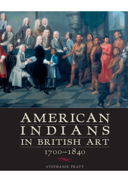 American Indians in British Art, 1700-1840