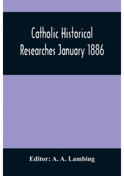 Catholic Historical Researches January 1886
