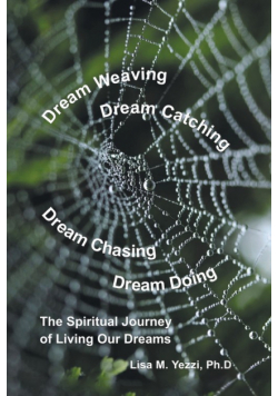Dream Weaving, Dream Catching, Dream Chasing, Dream Doing