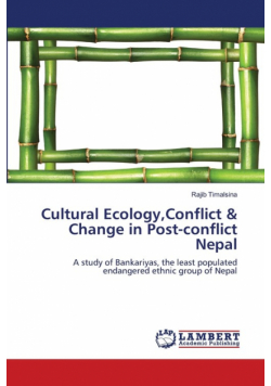 Cultural Ecology,Conflict & Change in Post-conflict Nepal