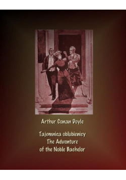Tajemnica oblubienicy. The Adventure of the Noble Bachelor