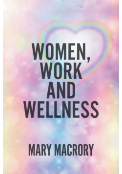 Women, Work and Wellness