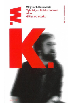 Tyle lat co Polska Ludowa albo 45 lat od wtorku