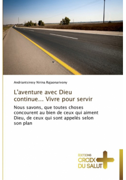 L'aventure avec dieu continue... vivre pour servir