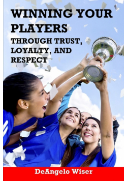 Winning Your Players through Trust, Loyalty, and Respect