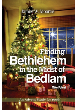 Finding Bethlehem in the Midst of Bedlam