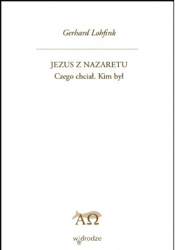 Jezus z Nazaretu : Czego chciał Kim był