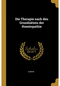 Die Therapie nach den Grundsätzen der Homöopathie