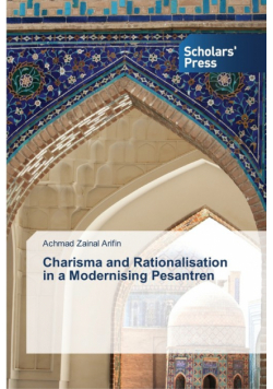 Charisma and Rationalisation in a Modernising Pesantren