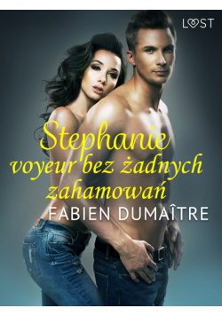LUST. Stephanie, voyeur bez żadnych zahamowań - opowiadanie erotyczne