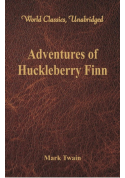 Adventures of Huckleberry Finn (World Classics, Unabridged)