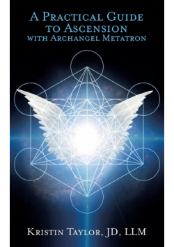 A Practical Guide to Ascension with Archangel Metatron