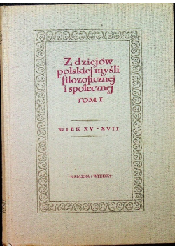 Z dziejów polskiej myśli filozoficznej i społecznej Tom I