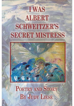 I Was Albert Schweitzer's Secret Mistress