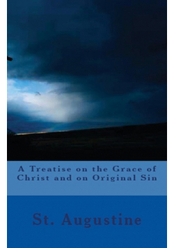 A Treatise on the Grace of Christ and on Original Sin