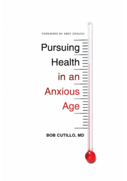 Pursuing Health in an Anxious Age