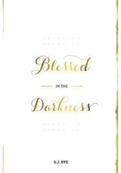 Blessed in the Darkness