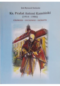 Ks Prałat Antoni Kamiński ( 1914 - 1986 )