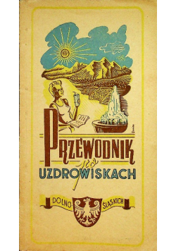 Przewodnik po uzdrowiskach  dolnośląskich 1946r