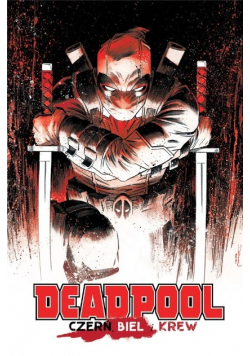 Deadpool Czerń biel i krew