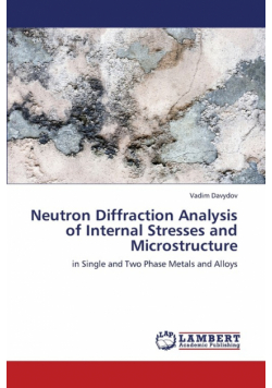 Neutron Diffraction Analysis of Internal Stresses and Microstructure
