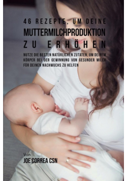 46 Rezepte, um deine Muttermilchproduktion zu erhöhen