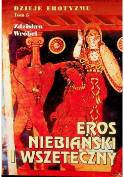 Eros niebiański i wszeteczny