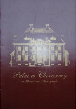 Pałac w Choroszczy w literaturze i ikonografii