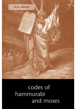 The Codes of Hammurabi and Moses
