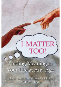 I Matter Too! Finding Meaning in Your Life at Any Age