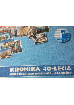 Kronika 40 lecia spółdzielni mieszkaniowe Śródmieście