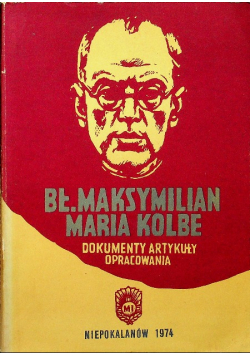 Bł Maksymilian Maria Kolbe Dokumenty Artykuły Opracowanoa