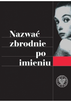 Nazwać zbrodnie po imieniu. Ustalenia komisji...