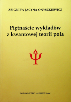 Piętnaście wykładów z kwantowej teorii pola