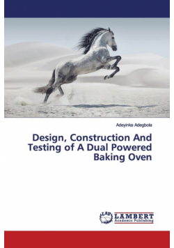 Design, Construction And Testing of A Dual Powered Baking Oven