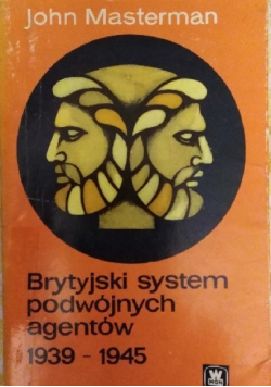 Brytyjski system podwójnych agentów 1939 - 1945