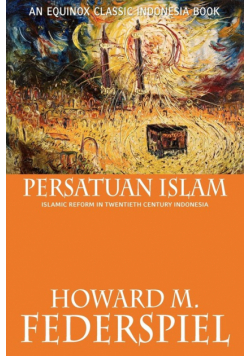 Persatuan Islam Islamic Reform in Twentieth Century Indonesia
