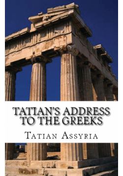 Tatian's Address to the Greeks