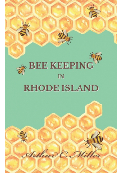 How to Keep Bees Or; Bee Keeping in Rhode Island